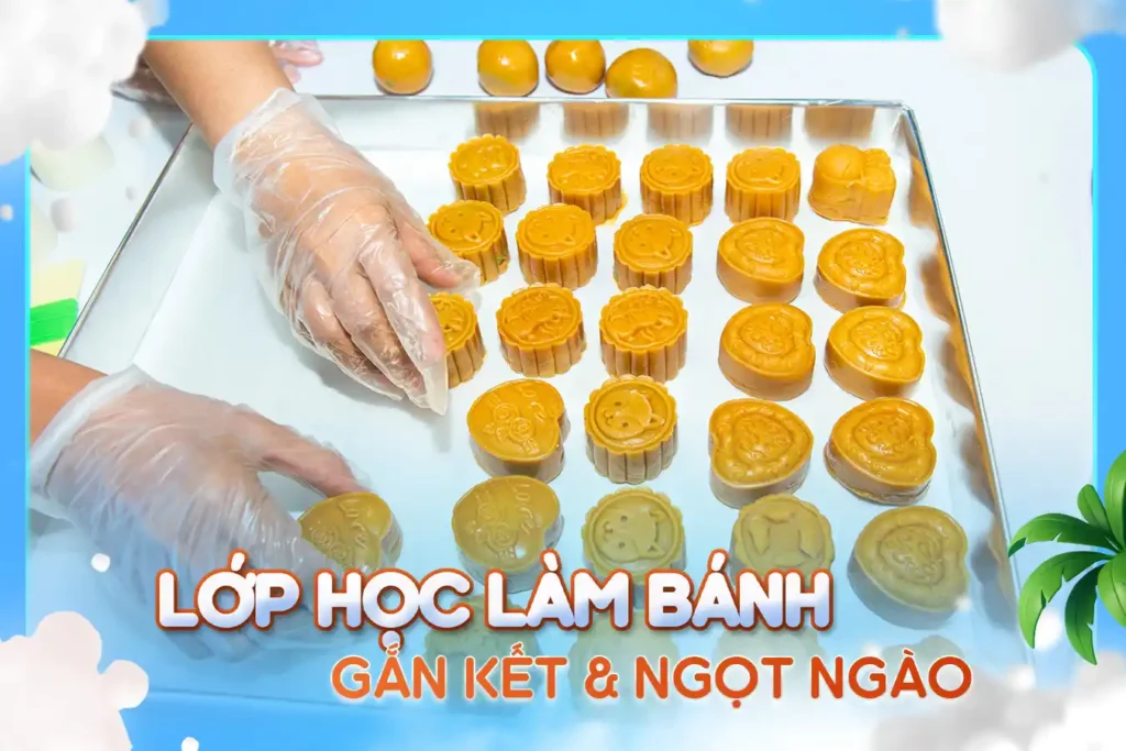 LỚP HỌC LÀM BÁNH TRUNG THU GẮN KẾT & NGỌT NGÀO